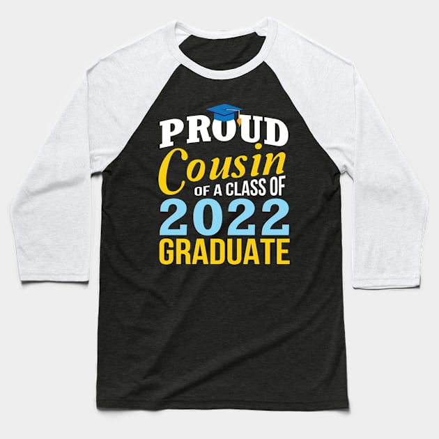 Proud Cousin Of Class Of 2022 Graduate Happy Senior Student Baseball T-Shirt by Cowan79